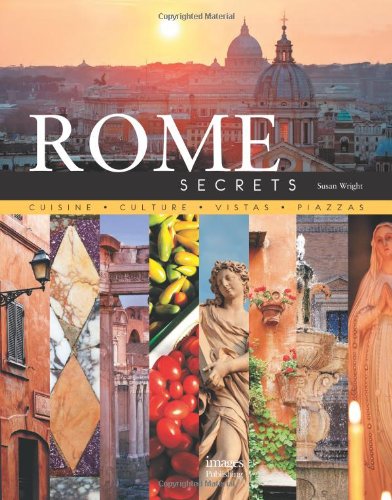Rome Secrets: Cuisine Culture Vistas Piazzas by Susan Wright