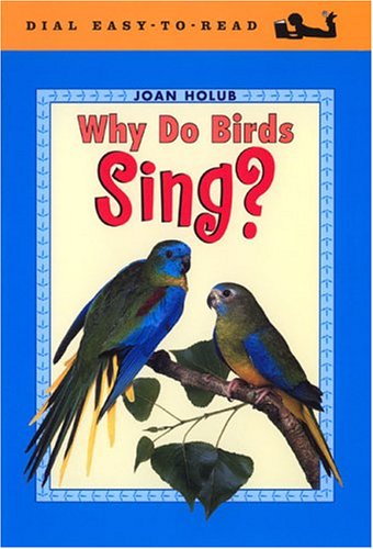 Why Do Birds Sing? (Easy-to-Read, Dial) by Joan Holub