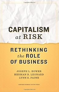 Capitalism at Risk: Rethinking the Role of Business