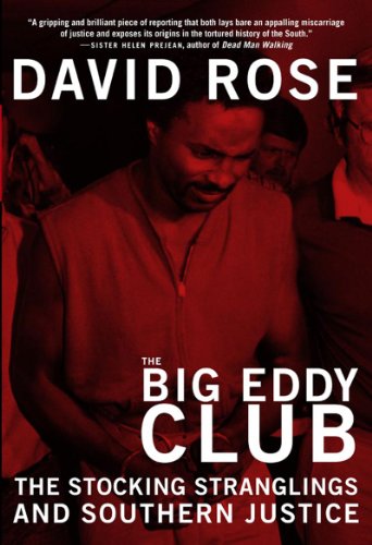 The Big Eddy Club: The Stocking Stranglings and Southern Justice by David Rose