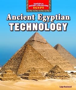 Ancient Egyptian Technology by Leigh Rockwood