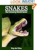 Snakes: Amazing Photos & Fun Facts on Animals in Nature (Our Amazing World Series)