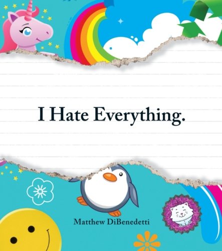 I Hate Everything by Matthew DiBenedetti