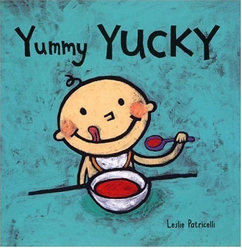 Yummy, yucky by Leslie Patricelli
