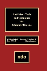 Anti-Virus Tools and Techniques for Computer (Advanced Computing & Telecommunications Series) by W. Timothy Polk
