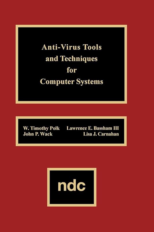 Anti-Virus Tools and Techniques for Computer (Advanced Computing & Telecommunications Series) by W. Timothy Polk