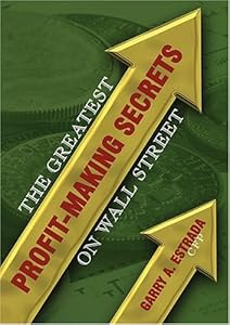 The Greatest Profit-making Secrets On Wall Street by Garry A. Estrada