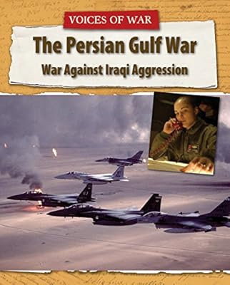 The Persian Gulf War: War Against Iraqi Aggression
