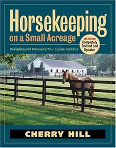 Horsekeeping on a Small Acreage: Designing and Managing Your Equine Facilities