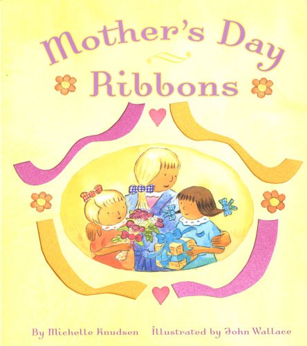 Mother's Day Ribbons by Michelle Knudsen