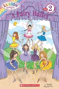 Scholastic Reader Level 2: Rainbow Magic: A Fairy Ballet