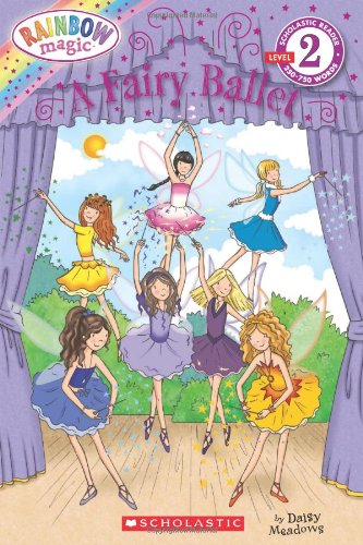Scholastic Reader Level 2: Rainbow Magic: A Fairy Ballet by Daisy Meadows