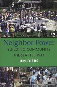Neighbor Power: Building Community the Seattle Way by by Jim Diers