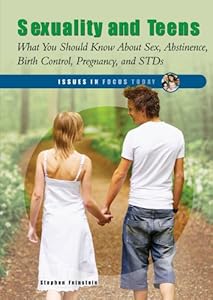 Sexuality and Teens: What You Should Know about Sex, Abstinence, Birth Control, Pregnancy and Stds (Issues in Focus Today)