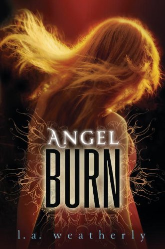Angel Burn by L. A. Weatherly
