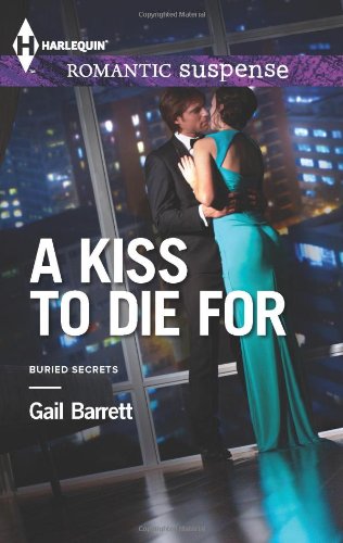 A Kiss to Die For (Harlequin Romantic Suspense) by Gail Barrett