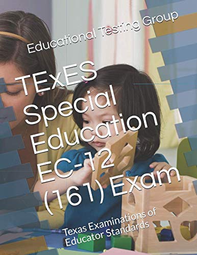 TExES Special Education EC-12 (161) Exam: Texas Examinations of Educator Standards by Educational Testing Group