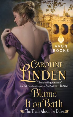 Blame It on Bath: The Truth About the Duke by Caroline Linden