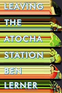 Leaving the Atocha Station by Ben Lerner