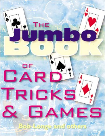 The Jumbo Book of Card Tricks & Games by Bob Longe