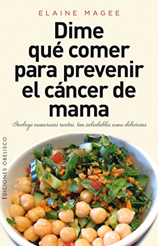 Dime que comer para prevenir el cancer de mama by Elaine Magee
