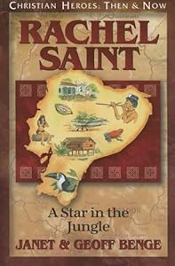Rachel Saint: A Star in the Jungle (Christian Heroes: Then & Now)