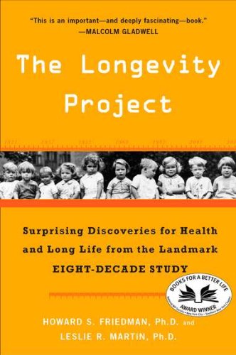 The Longevity Project: Surprising Discoveries for Health and Long Life from the Landmark Eight-Decade Study by Howard S. Friedman