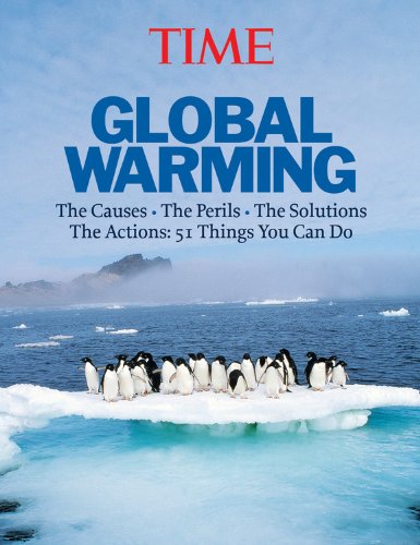 Time: Global Warming: The Causes, the Perils, the Politics - and What It Means for You by Editors of Time Magazine