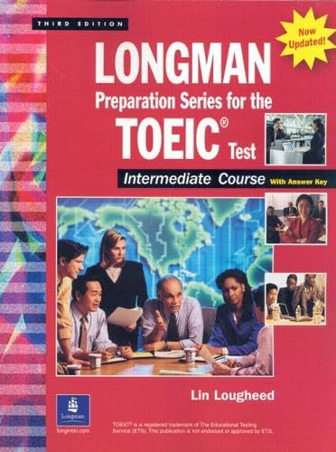 Longman Preparation Series for the TOEIC(R) Test, Intermediate Course (Updated Edition), with Answer Key and Tapescript (3rd Edition) by Lin Lougheed