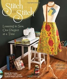 Stitch by Stitch: Learning to Sew, One Project at a Time by Deborah Moebes
