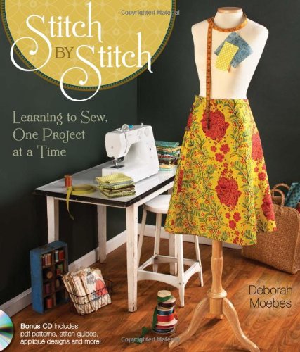 Stitch by Stitch: Learning to Sew, One Project at a Time by Deborah Moebes