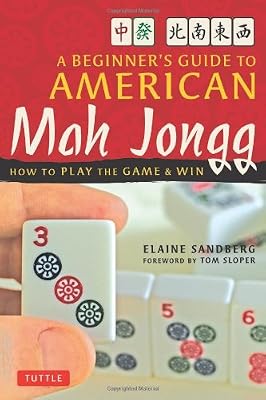 Beginner's Guide to American Mah Jongg: How to Play the Game &amp; Win
