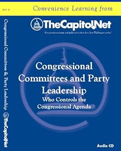 Congressional Committees and Party Leadership: Who Controls the Congressional Agenda ~ Audio CD (Capitol Learning Audio Course) by TheCapitol.Net