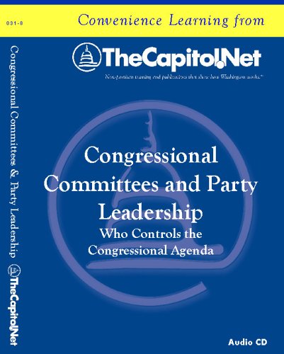 Congressional Committees and Party Leadership: Who Controls the Congressional Agenda ~ Audio CD (Capitol Learning Audio Course) by TheCapitol.Net