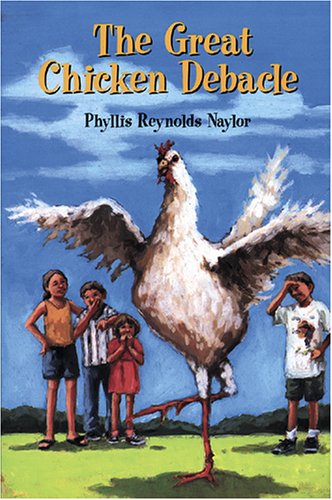 The great chicken debacle by Phyllis Reynolds Naylor