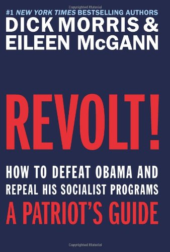 Revolt!: How to Defeat Obama and Repeal His Socialist Programs by Dick Morris