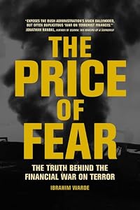 The Price of Fear: The Truth behind the Financial War on Terror by Ibrahim Warde
