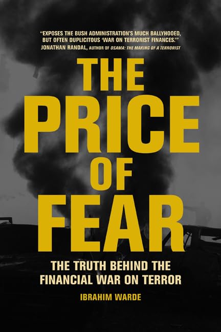 The Price of Fear: The Truth behind the Financial War on Terror by Ibrahim Warde