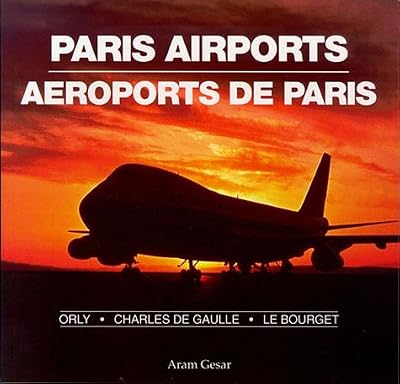 Paris Airports: Orly, Charles de Gaulle, Le Bourget