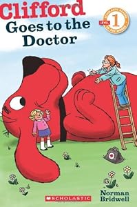 Scholastic Reader Level 1: Clifford Goes to the Doctor