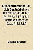 Autobahn (Kroatien): A1, Liste Der Autobahnen in Kroatien, A3, A7, A10, A6, A5, A2, A4, A12, A11, Hrvatske Autoceste D.O.O., A13, A8, A9