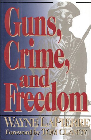 Guns, Crime, and Freedom by Tom Clancy