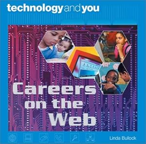 Careers on the Web (Technology and You) by Linda Bullock