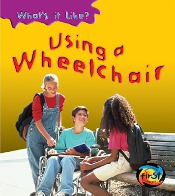 Using a Wheelchair (What's It Like?)