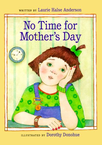 No Time for Mother's Day by Laurie Halse Anderson