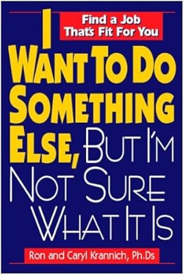 I Want to Do Something Else, But I'm Not Sure What It Is: Find a Job That's Fit for You