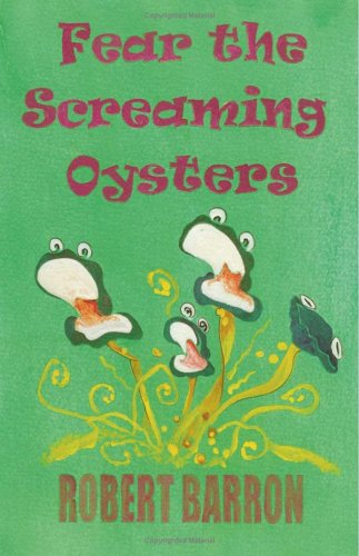 Fear the Screaming Oysters by Robert Barron