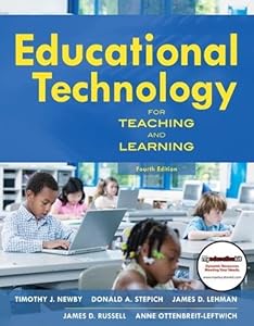 Educational Technology for Teaching and Learning (4th Edition) by Timothy J. Newby
