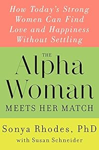 The alpha woman meets her match : how today's strong women can find love and happiness without settling