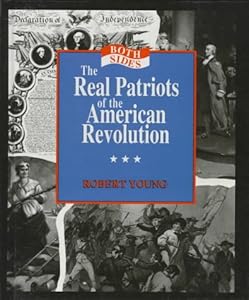 The Real Patriots of the American Revolution (Both Sides)